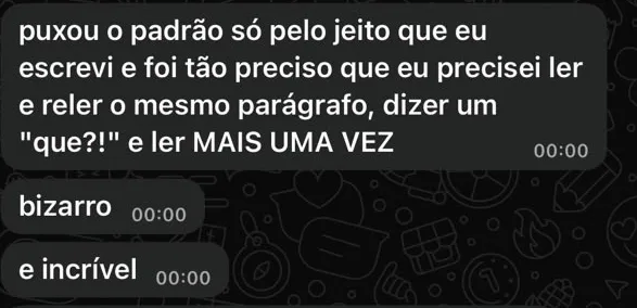 Print do WhatsApp de Geovana: puxou o padrão só pelo jeito que eu escrevi e foi tão preciso que eu precisei ler e reler o mesmo parágrafo, dizer um quê e ler mais uma vez. Bizarro. E incrível.
